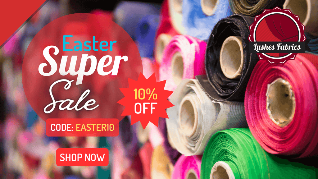 Celebrate Easter with Lushes Fabrics - 10% OFF + FREE Shipping! - LushesFabrics