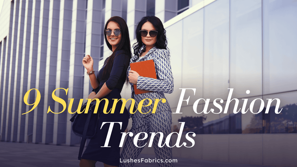 9 Summer Fashion Trends to Elevate Your Business Attire - LushesFabrics