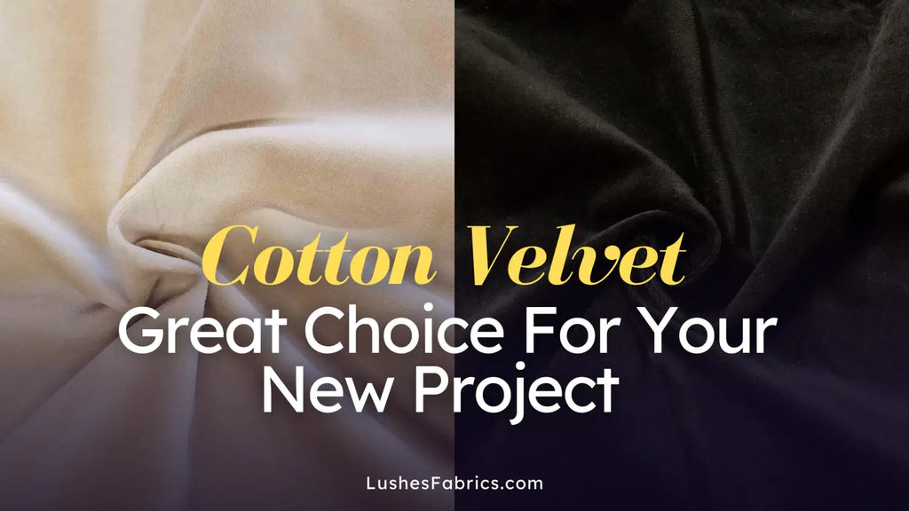 Cotton Velvet is a Great Choice For Your New Drapery or Upholstery Project