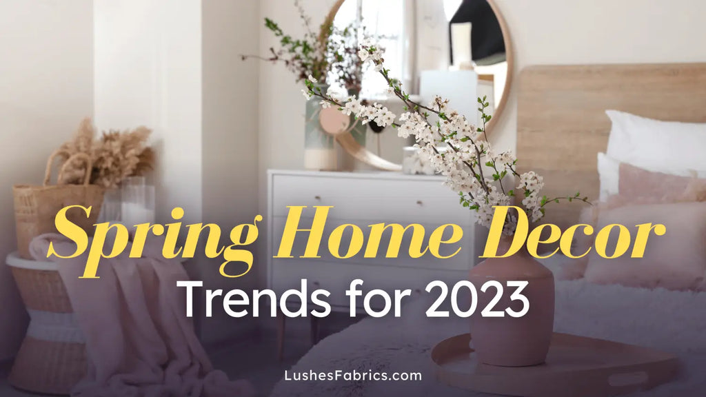 Spring Home Decor Trends for 2023